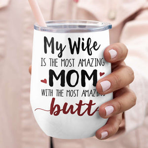 My Wife Is The Most Amazing Mom, Gift For Couple, Personalized Mug, Butt Mug, Mother's Day Gift - Coffee Mug - GoDuckee