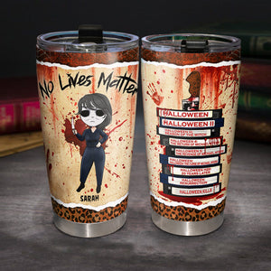 No Lives Matter Horror Character, Personalized Halloween Tumbler - Tumbler Cup - GoDuckee