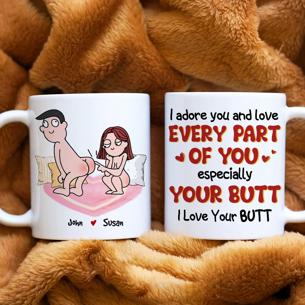I Adore You And Love Every Part Of You Especially Your Butt I Love Your Butt, Personalized Mug, Wine Tumbler, Accent Mug - Coffee Mug - GoDuckee