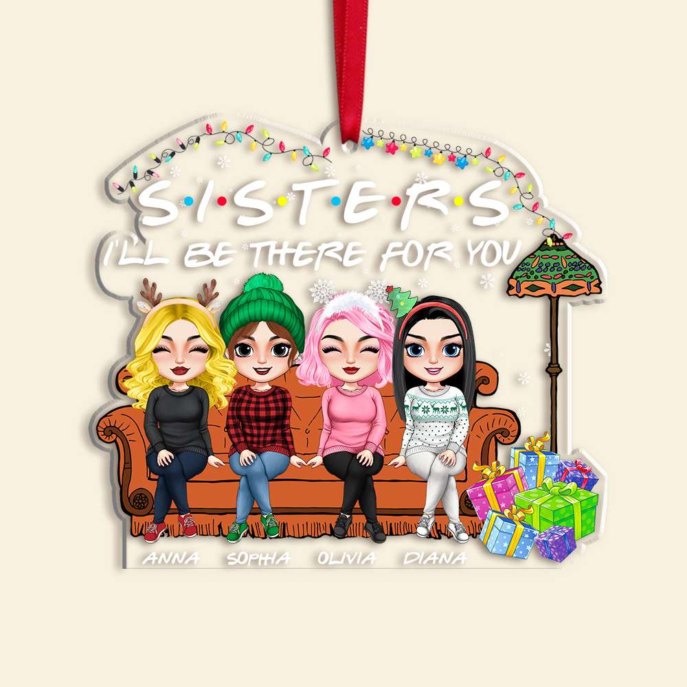 I'll Be There For You, Personalized Acrylic Ornament, Christmas Gift For Sisters, Friends - Ornament - GoDuckee