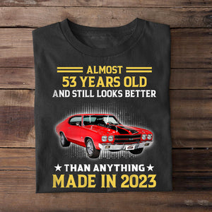 Almost Years Old And Still Looks Better - Custom Muscle Car Shirt - Gift For Car Lovers - Shirts - GoDuckee