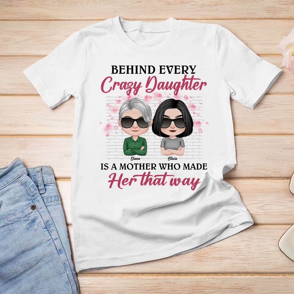 Behind Every Crazy Daughter, Gift For Mom, Personalized Shirt, Mother And Daughter Shirt, Mother's Day Gift - Shirts - GoDuckee