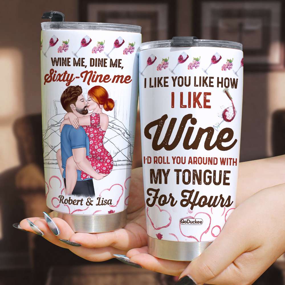 I Like You Like How I Like Wine, Personalized Tumbler, Gift For Couples - Tumbler Cup - GoDuckee