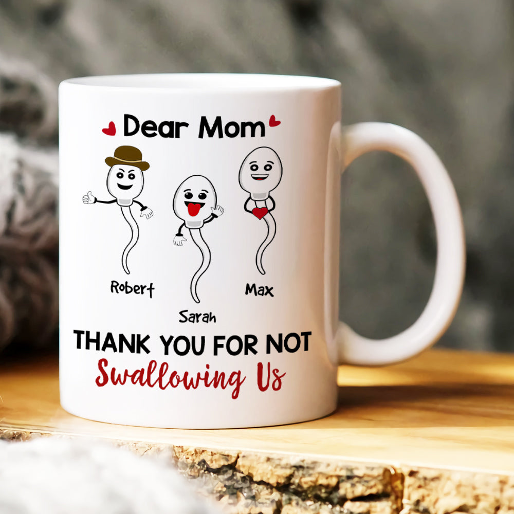Dear Mom, Thank You For Not Swallowing, Gift For Mom, Personalized Mug, Sperm Kid Mug, Mother's Day Gift - Coffee Mug - GoDuckee