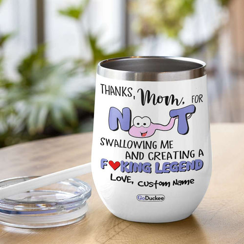 Custom Mom's Name Wine Tumbler - Thanks Mom For Not Swallowing - Funny Tumbler - Wine Tumbler - GoDuckee