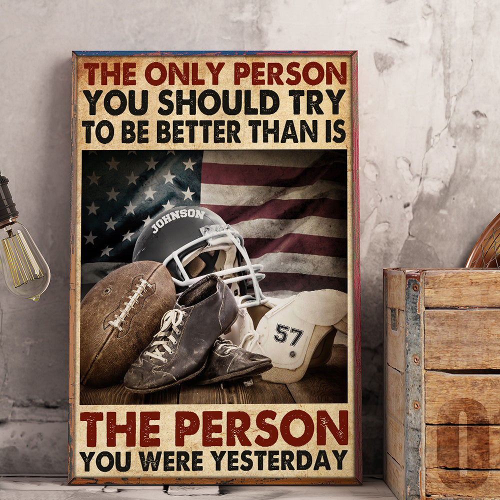 American Football The Only Person You Should Try To Be Better -  Personalized Wall Art