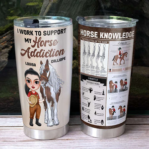 I Work To Support My Wife Horse Addiction Personalized Horse Knowledge Tumbler Cup - Tumbler Cup - GoDuckee