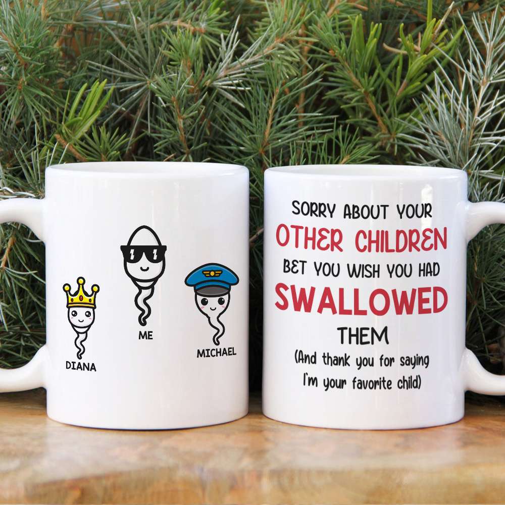 Funny Sperm Mom Personalized Gifts Sorry About Your Other Children White Mug - Coffee Mug - GoDuckee