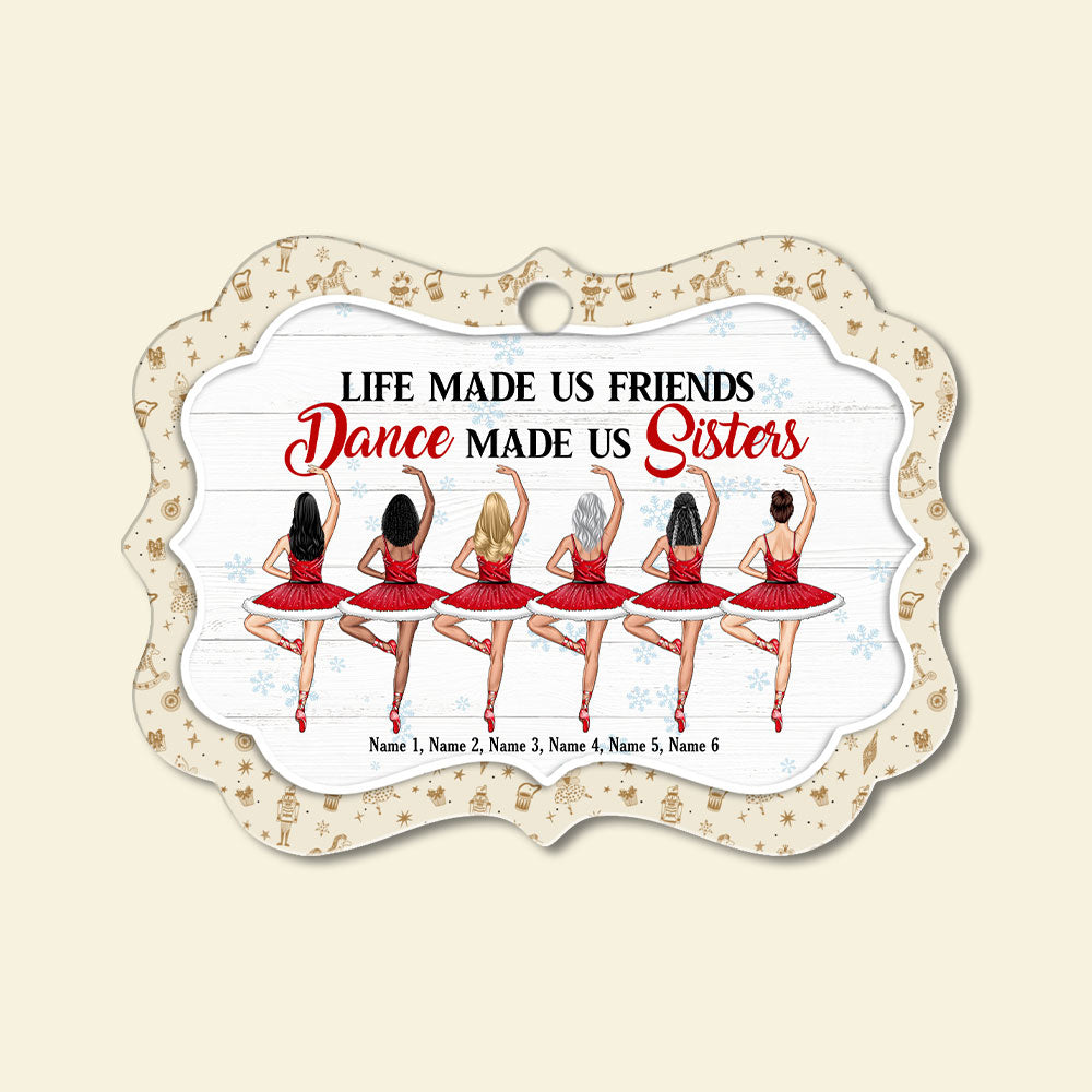 Life Made Us Friends Dance Made Us Sisters - Personalized Ornament - Gift For Ballet Besties - Ornament - GoDuckee