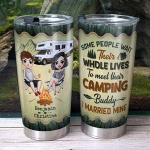 Some People Wait Their Whole Lives To Meet Their Camping Buddy I Married Mine Personalized Camping Couple Tumbler Gift For Couple - Tumbler Cup - GoDuckee