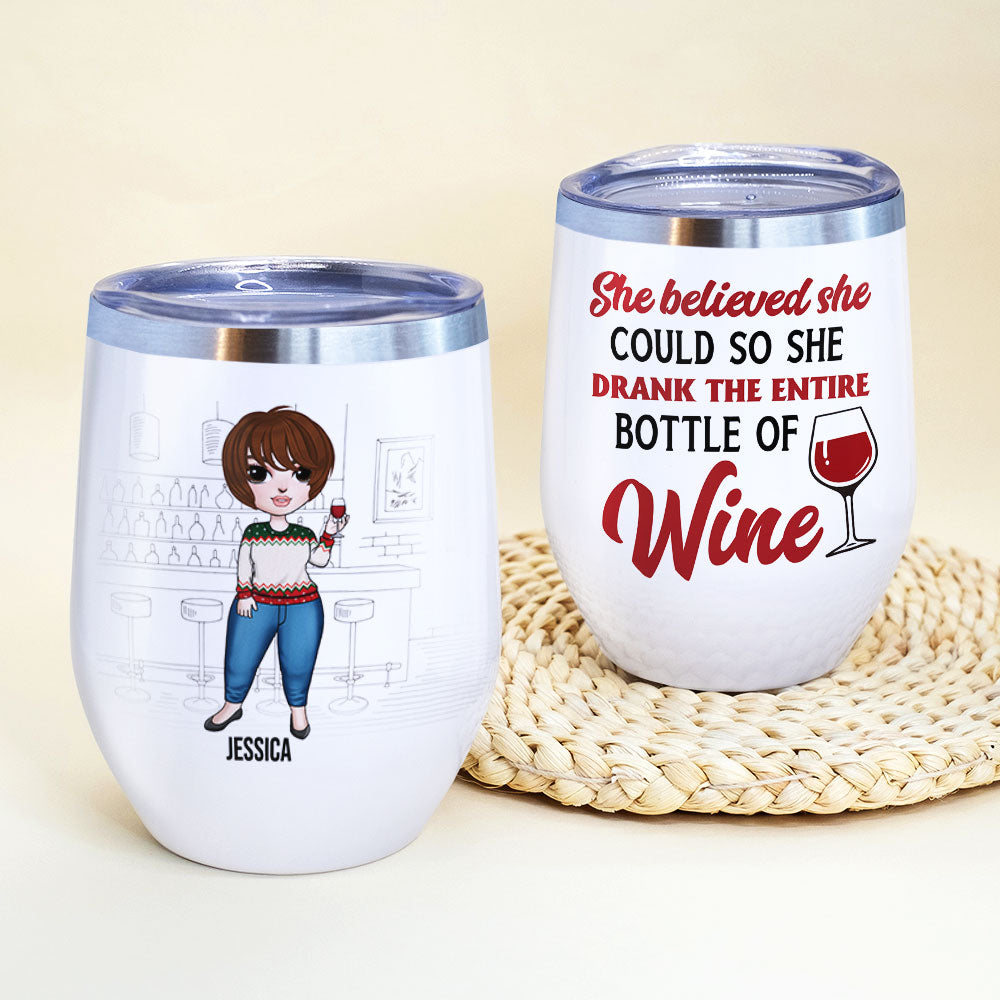 Personalized Drinking Girl Dolls Wine Tumbler - She Believed She Could So She Drank The Entire Bottle Of Wine - Wine Tumbler - GoDuckee