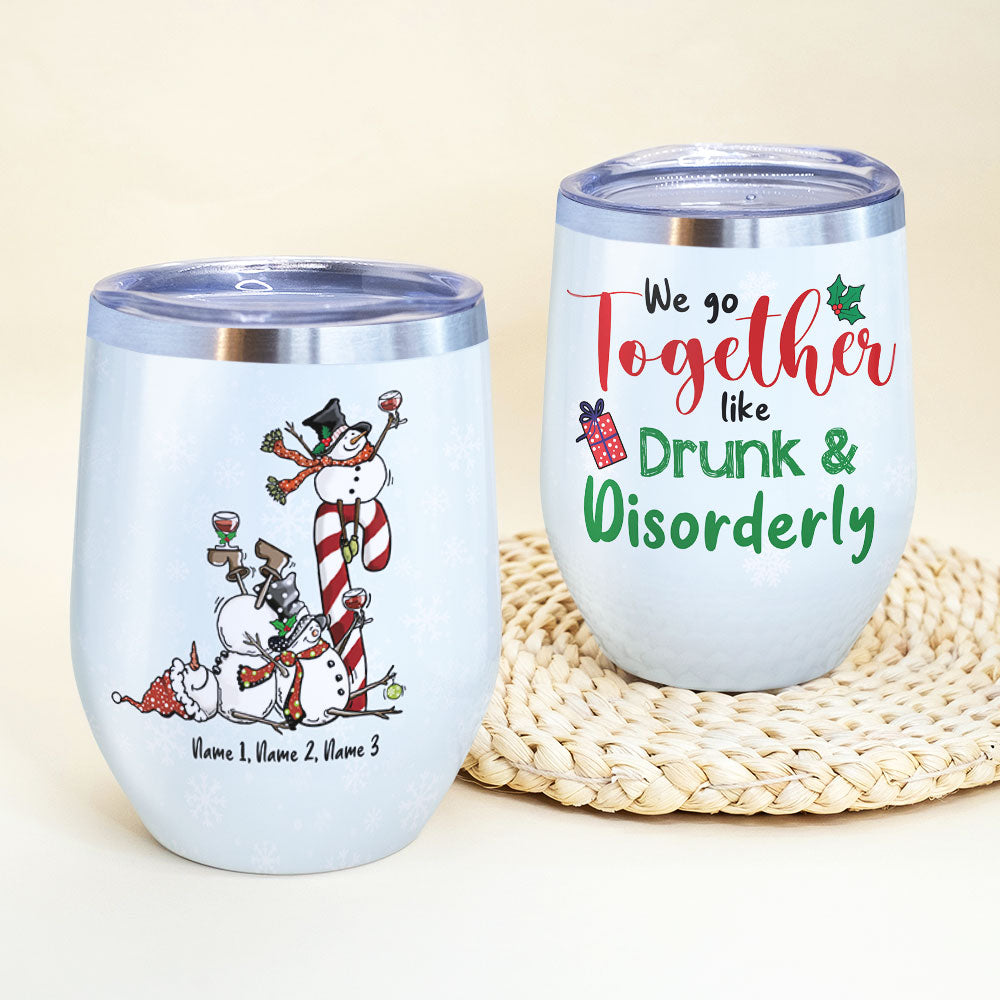 Snowman Friend Wine Tumbler - We Go Together Like Drunk & Disorderly - Wine Tumbler - GoDuckee