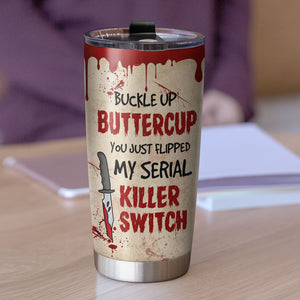 Personalized Horror Girl Tumbler - I Hate People Buckle up Buttercup - My Serial Killer Switch - Tumbler Cup - GoDuckee