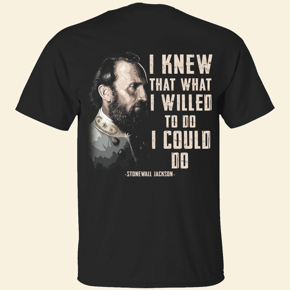 I Knew That What I Willed To Do I Could Do Shirts - Military Gift - Shirts - GoDuckee