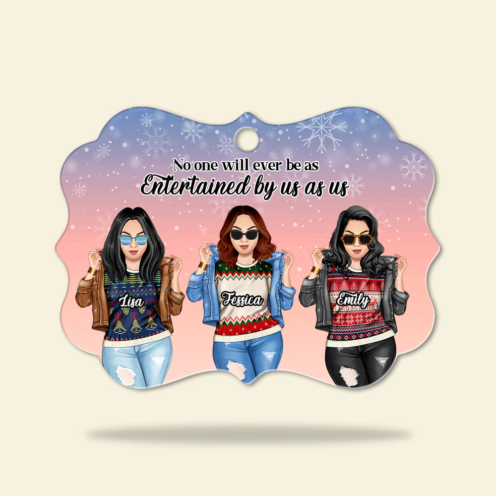 Friends No one will ever be as entertained by us as us Aluminium Benelux Ornament - Ornament - GoDuckee