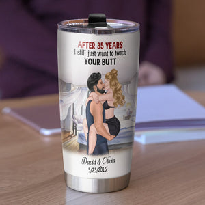 I Still Just Want To Touch Your Butt Personalized Couple Tumbler, Gift For Couple - Tumbler Cup - GoDuckee