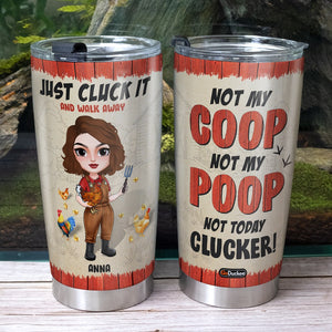 Not My Coop Not My Poop Not Today Clucker Personalized Chicken Girl Tumbler Cup Gift For Farmer - Tumbler Cup - GoDuckee