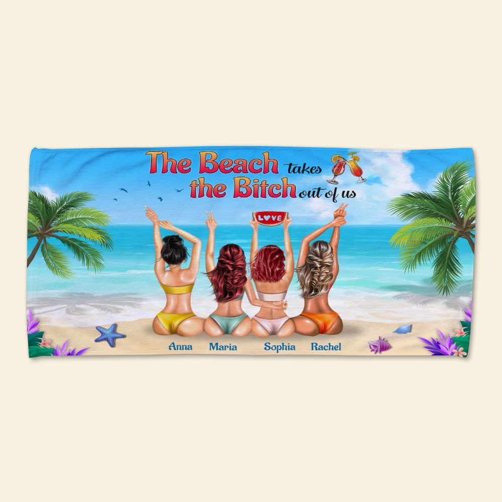 The Beach Takes The Bitch Out Of Us Personalized Sister Beach Towel Gift For Her - Beach Towel - GoDuckee