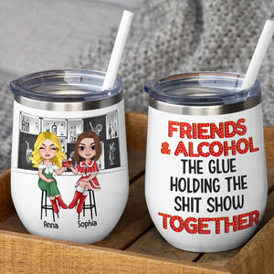 Friends & Alcohol The Glue Holding The Shit Show Together Personalized Christmas Friend Tumbler - Wine Tumbler - GoDuckee