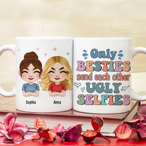 Only Besties Send Each Other Ugly Selfies - Personalized Friends Mug - Gift For Friends - Coffee Mug - GoDuckee