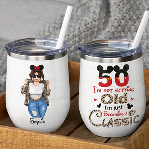 I'm Not Getting Old I'm Just Becoming A Classic Personalized Age Wine Tumbler Gift For Her - Wine Tumbler - GoDuckee