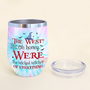 The West Oh Honey I'm the Wicked Witch of Everything Personalized Witch Friends Tumbler Gift For Her - Wine Tumbler - GoDuckee