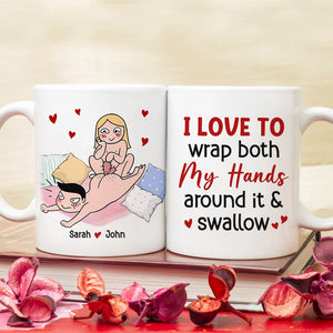 I Love To Wrap Both My Hands Around It & Swallow - Personalized Funny Couple Mug - Gift For Couple - Coffee Mug - GoDuckee