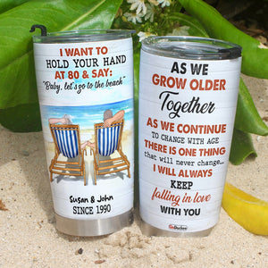 I Want To Hold Your Hand At 80 & Say "Baby Let's Go To The Beach" Personalized Couple Tumbler Gift For Couple - Tumbler Cup - GoDuckee