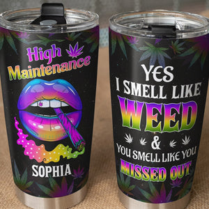 Yes I Smell Like Weed You Smell Like You Missed Out Personalized Weed Tumbler Cup - Tumbler Cup - GoDuckee