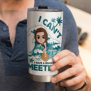 I Have A Board Meeting Personalized Surfing Tumbler Cup Gift For Surfing Lovers - Tumbler Cup - GoDuckee