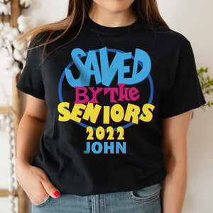 Saved By The Seniors Personalized Graduation Shirt Gift For Graduate - Shirts - GoDuckee