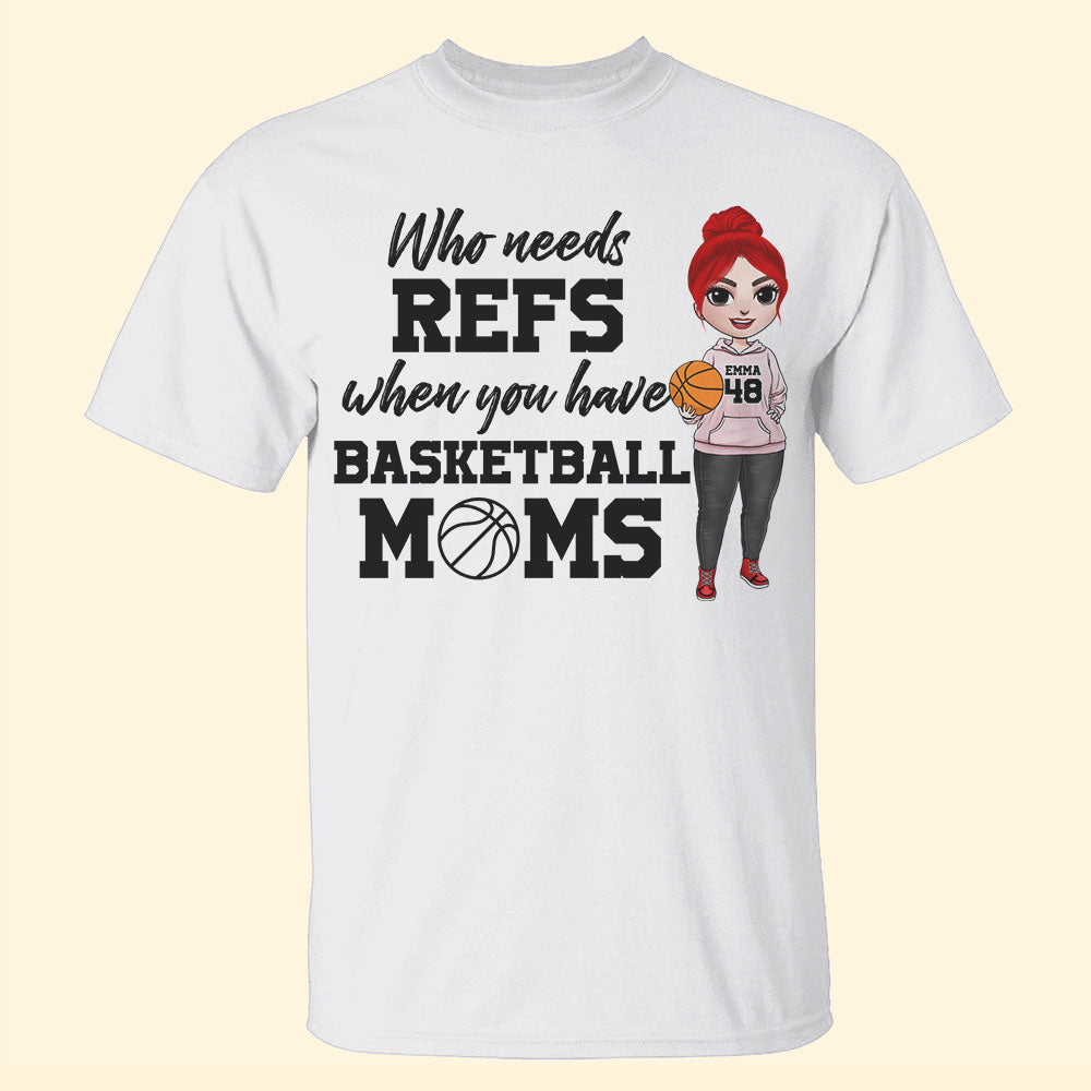 Basketball When You Have Basketball Moms - Personalized Shirts - Shirts - GoDuckee
