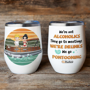 Personalized Pontoon Couple Wine Tumbler - We're Not Alcoholics They Go To Meetings We're Drunks - Wine Tumbler - GoDuckee