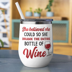 Personalized Drinking Girl Dolls Wine Tumbler - She Believed She Could So She Drank The Entire Bottle Of Wine - Wine Tumbler - GoDuckee