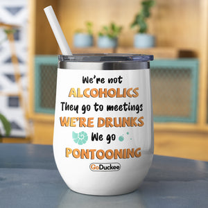 Personalized Pontoon Couple Wine Tumbler - We're Not Alcoholics They Go To Meetings We're Drunks - Wine Tumbler - GoDuckee