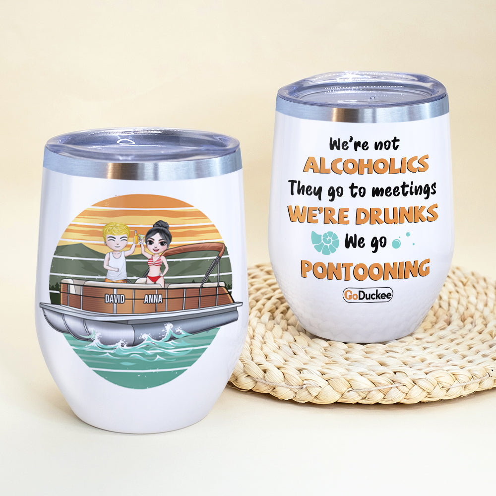 Personalized Pontoon Couple Wine Tumbler - We're Not Alcoholics They Go To Meetings We're Drunks - Wine Tumbler - GoDuckee