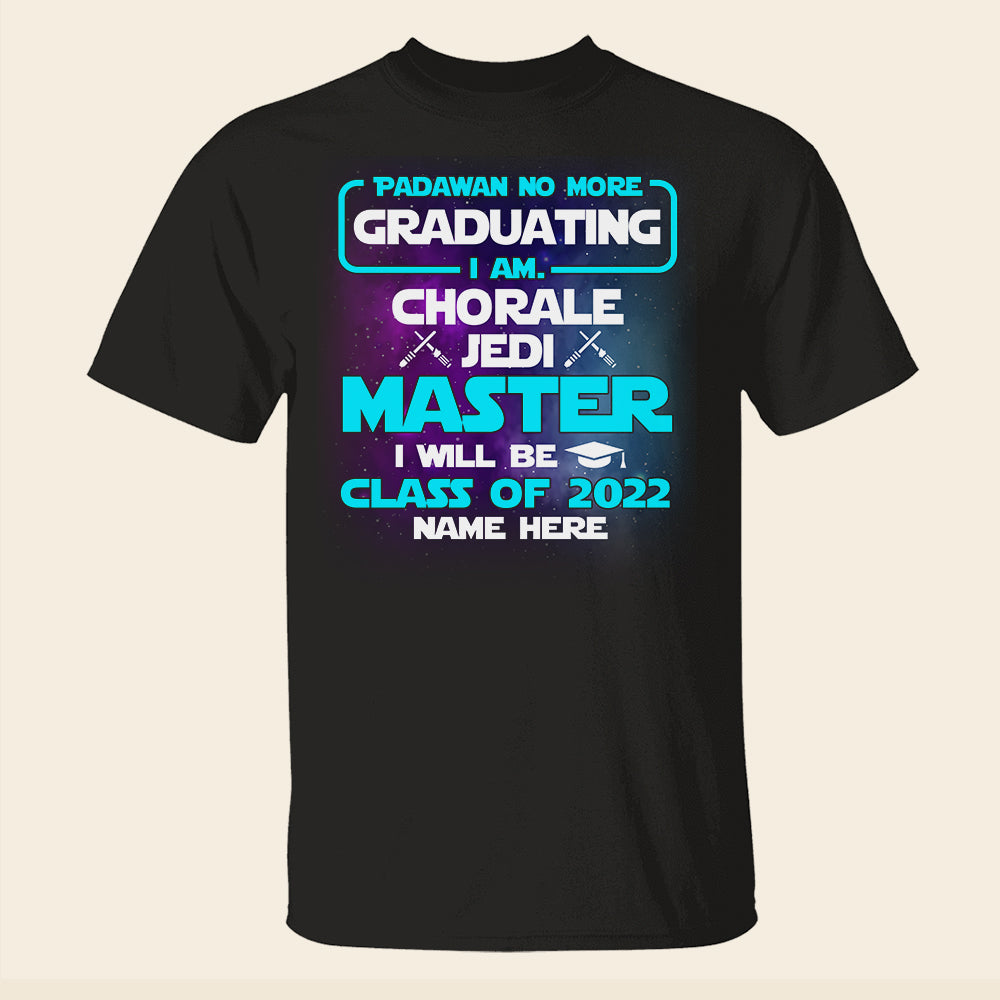 Personalized Graduation Shirts - Padawan No More Graduating - Shirts - GoDuckee