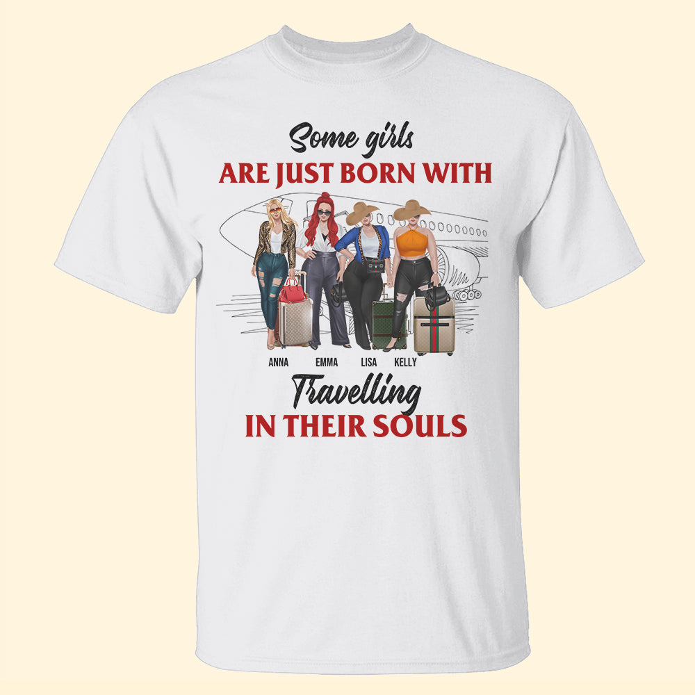 Personalized Travelling Shirts - Some Girls Are Just Born With Travelling In Their Souls - Shirts - GoDuckee