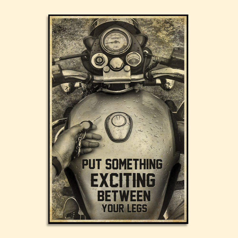 Motorcycle Fuel Tank Poster - Put Something Exciting Between Your Legs - Poster & Canvas - GoDuckee