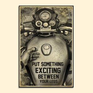 Motorcycle Fuel Tank Poster - Put Something Exciting Between Your Legs - Poster & Canvas - GoDuckee