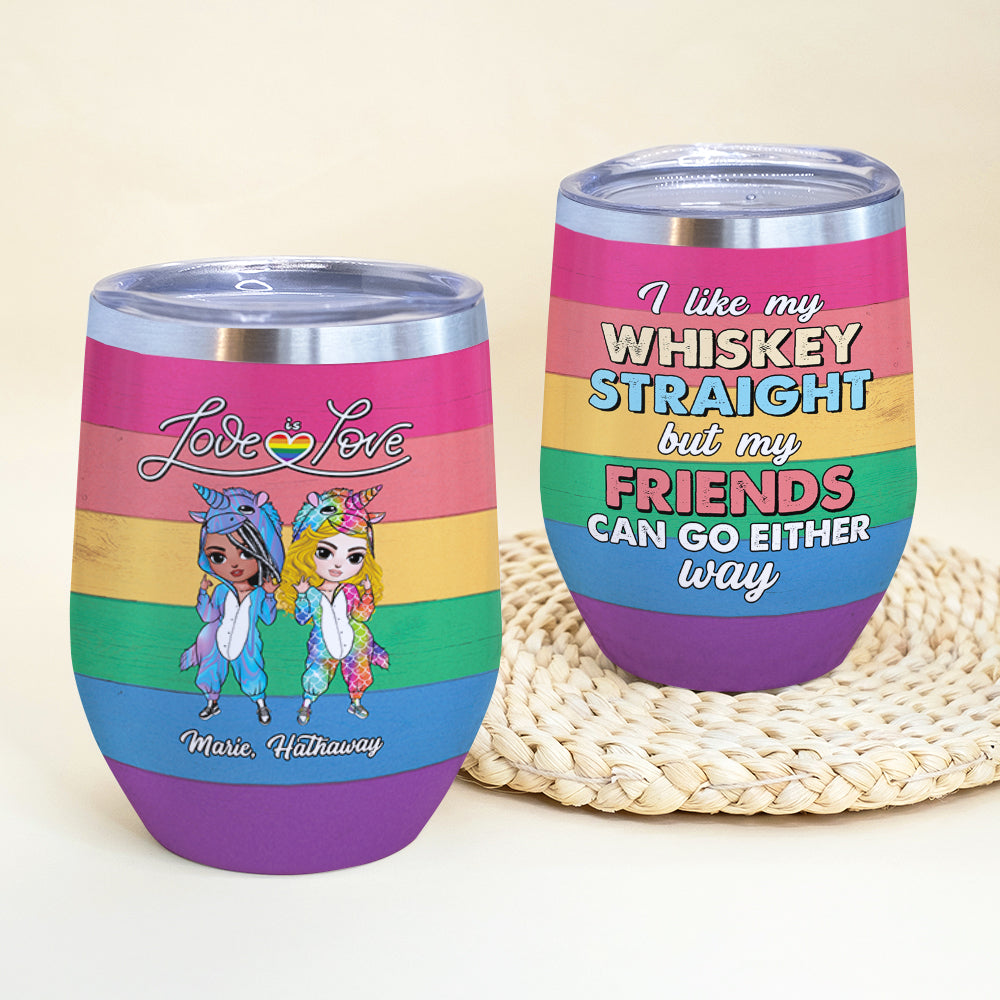 Personalized LGBT Unicorn Wine Tumbler - I Like My Whiskey Straight But My Friends Can Go Either Way - Wine Tumbler - GoDuckee