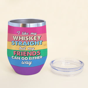 Personalized LGBT Unicorn Wine Tumbler - I Like My Whiskey Straight But My Friends Can Go Either Way - Wine Tumbler - GoDuckee