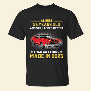Almost Years Old And Still Looks Better - Custom Muscle Car Shirt - Gift For Car Lovers - Shirts - GoDuckee