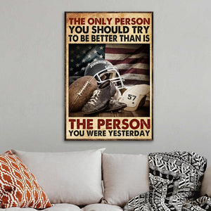 American Football The Only Person You Should Try To Be Better - Personalized Wall Art - Poster & Canvas - GoDuckee