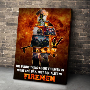 Custom Standing Firefighter Photo Poster - Funny Thing About Fireman Is Night And Day - Fire Background - Poster & Canvas - GoDuckee