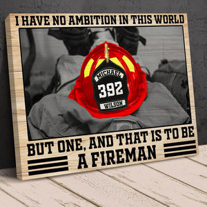 Firefighter Poster - Custom Helmet Bagde - I Have No Ambition In This World But One And That Is To Be A Fireman - Poster & Canvas - GoDuckee