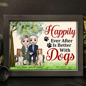 Happily Ever After Is Better With Dogs, Couple And Pet Anniversary Canvas Poster - Poster & Canvas - GoDuckee