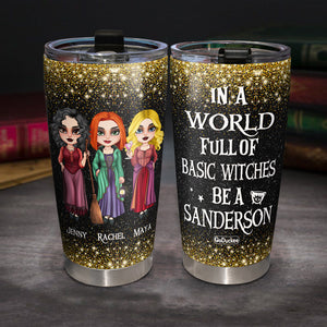 In A World Full OF Basic Witches, Personalized Witch Sister Tumbler, Gift For Sisters - Tumbler Cup - GoDuckee