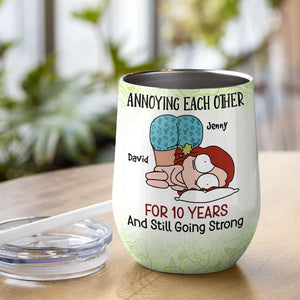 Annoying Each Other, Gift For Couple, Personalized Tumler, Funny Couple Tumbler, Anniversary Gift - Wine Tumbler - GoDuckee