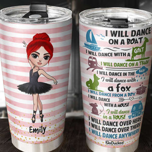 Personalized Ballet Girl Tumbler - I Will Dance Anywhere Book - Chibi Ballerina Front View - Tumbler Cup - GoDuckee